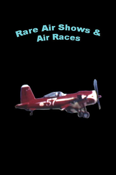 Rare Airplane Shows and Air Races DVD Film - Cleveland, Reno, Sacramento, Vancouver 1940-1960's